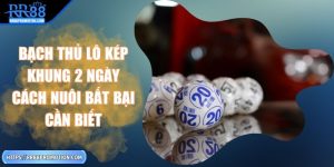 bach-thu-lo-kep-khung-2-ngay